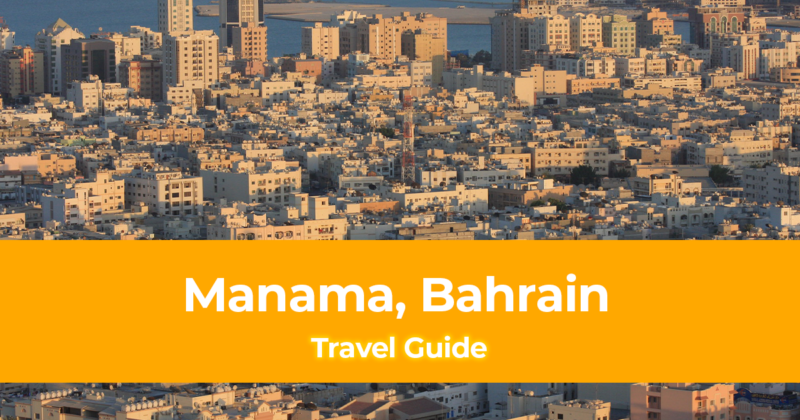 Travel Guide to Manama, Bahrain [with Sample Itinerary]