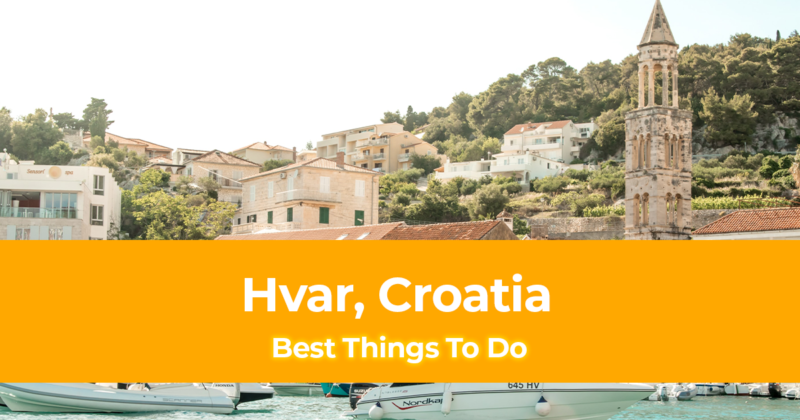 10 Best Things to do in Hvar, Croatia [with Suggested Tours]