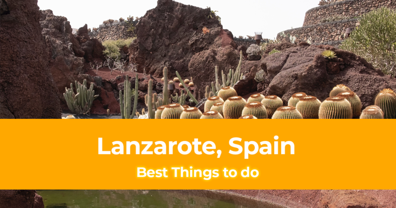 10 Best Things to do in Lanzarote, Spain [with Suggested Tours]