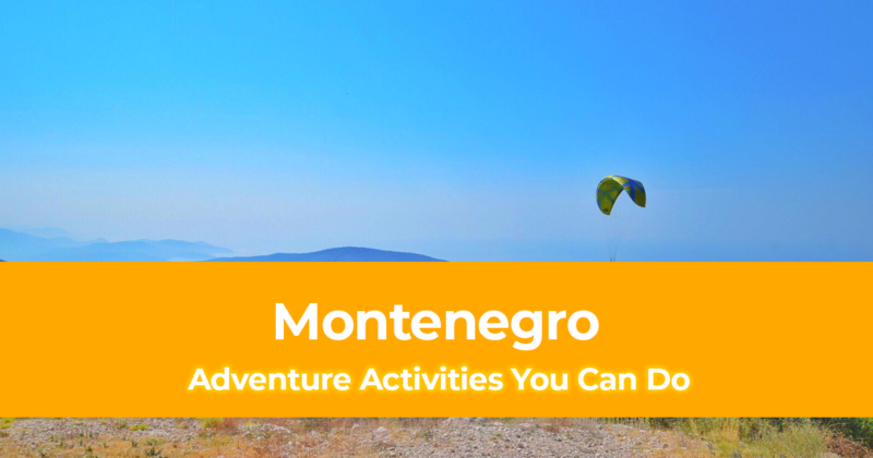 15 Adventure Activities You Can Do in Montenegro