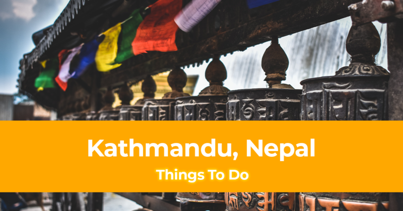7 Things to Do in Kathmandu, Nepal [With Suggested Tours]