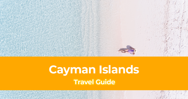 Travel Guide to the Cayman Islands [Things To Do and Places to Visit in Cayman]