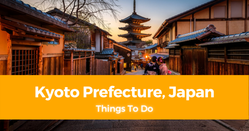 10 Things To Do In Kyoto Prefecture, Japan [with Suggested Tours in Kyoto]