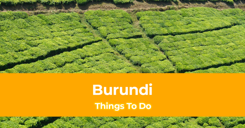 10 Things To Do in Burundi [Best Places to Visit in Burundi]