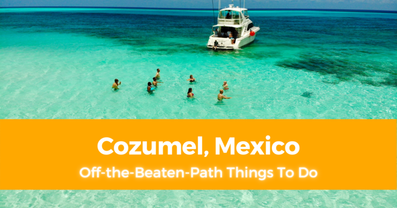 11 Off the Beaten Path Things To Do in Cozumel, Mexico