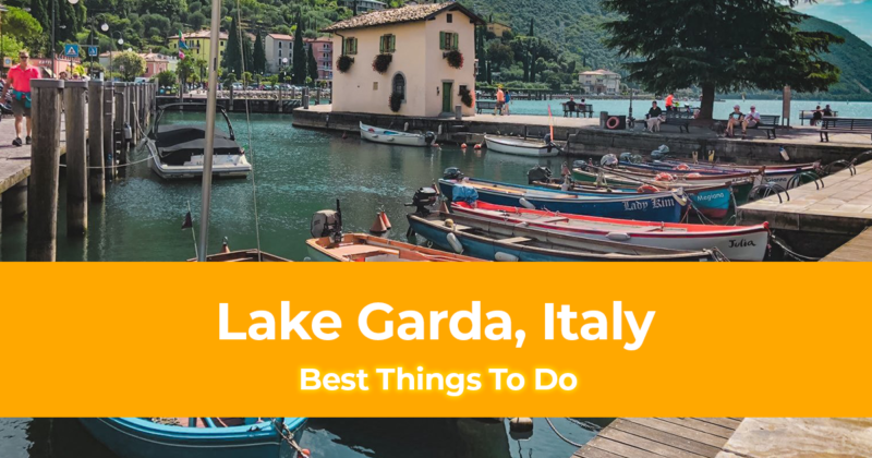 15 Best Things To Do in Lake Garda, Italy [With Suggested Day Trips]