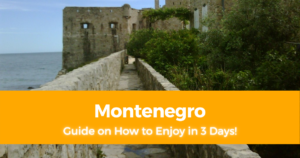 3 Day Montenegro Itinerary How to Maximize Your 3 Days in Montenegro