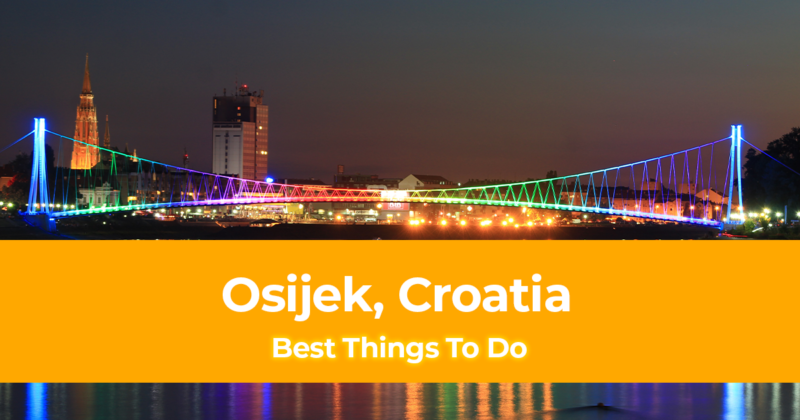 6 Best Things to do in Osijek, Croatia [with Suggested Tours]