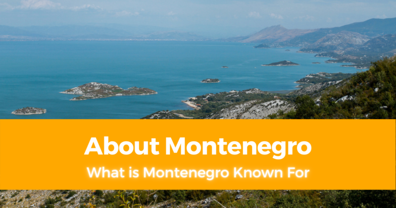 About Montenegro What is Montenegro Known For