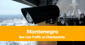 Border Control Webcam in Montenegro See Live Traffic at Checkpoints