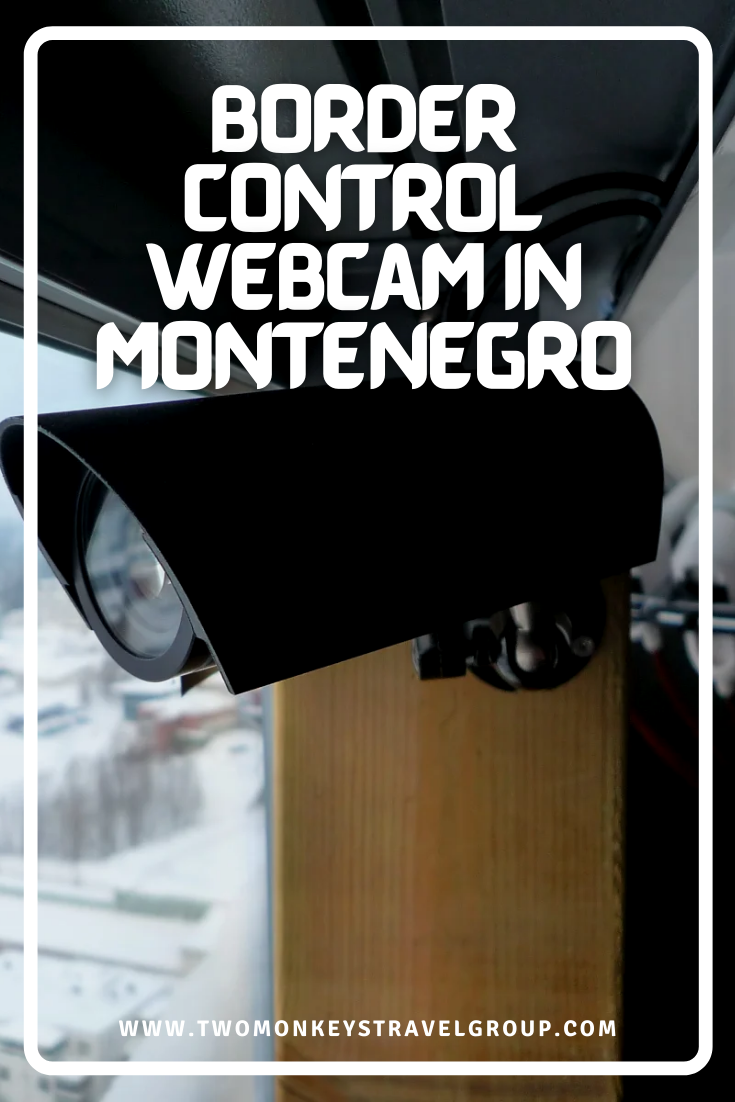 Border Control Webcam in Montenegro See Live Traffic at Checkpoints1