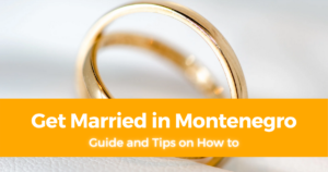 Guide and Tips on How to Get Married in Montenegro