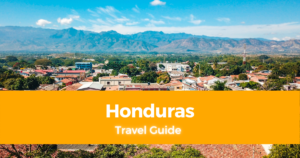 Travel Guide in Honduras – How, Where & Frequently Asked Questions