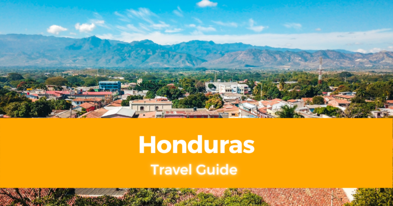 Travel Guide in Honduras – How, Where & Frequently Asked Questions