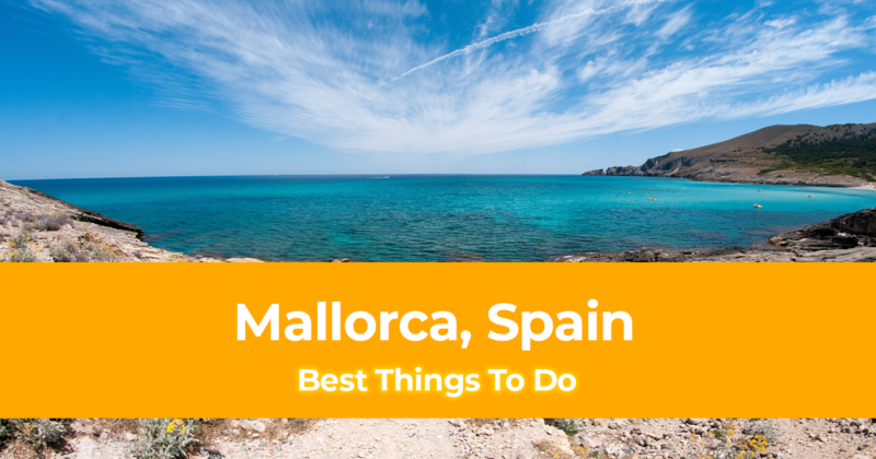 10 Best Things to do in Mallorca, Spain [with Suggested Tours]