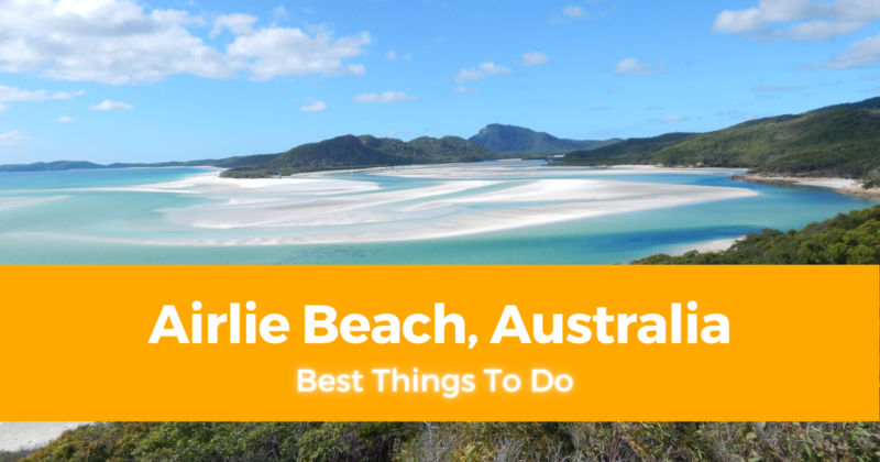 6 Best Things To Do in Airlie Beach, Australia [with Suggested Tours]
