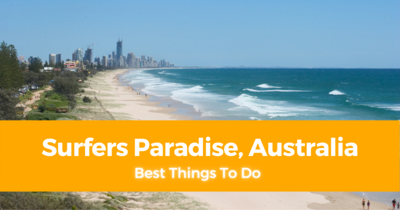 6 Best Things To Do in Surfers Paradise, Australia [with Suggested Tours]