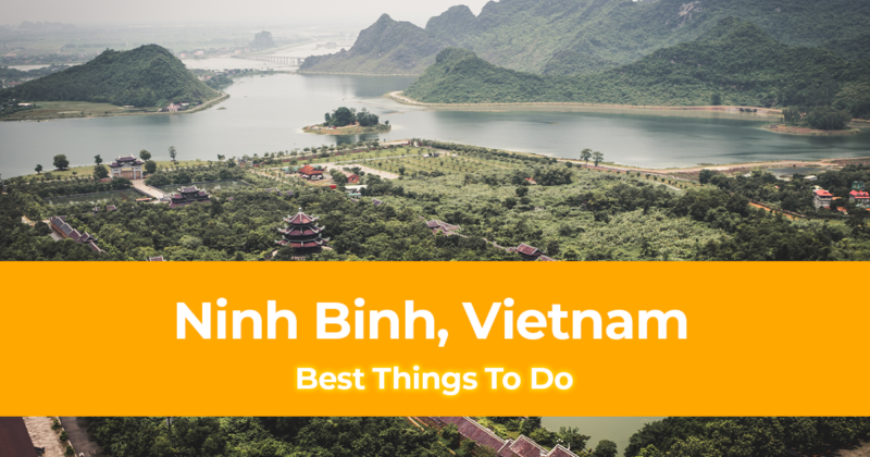 10 Best Things to do in Ninh Binh, Vietnam [with Suggested Tours]