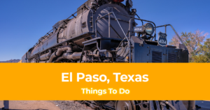 15 Things To Do in El Paso, Texas [Weekend DIY Itinerary to El Paso]