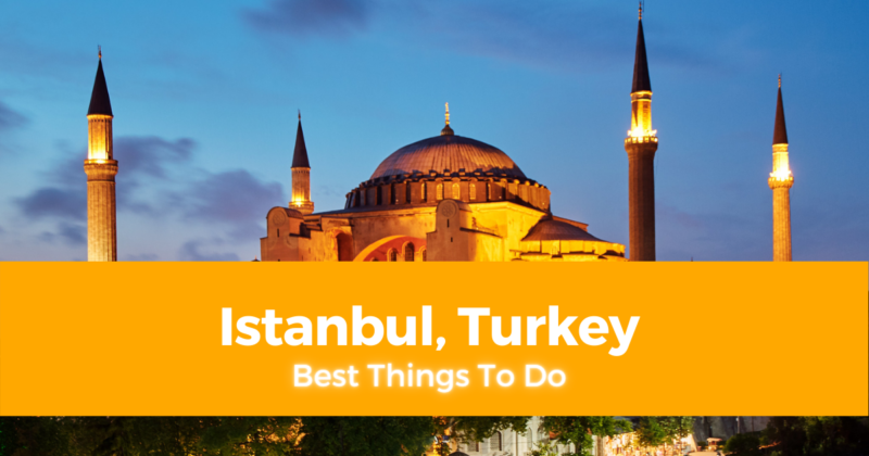 20 Best Things To Do in Istanbul, Turkey [with Suggested Tours]