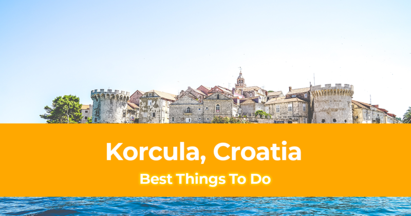 8 Best Things to do in Korcula, Croatia [with Suggested Tours]