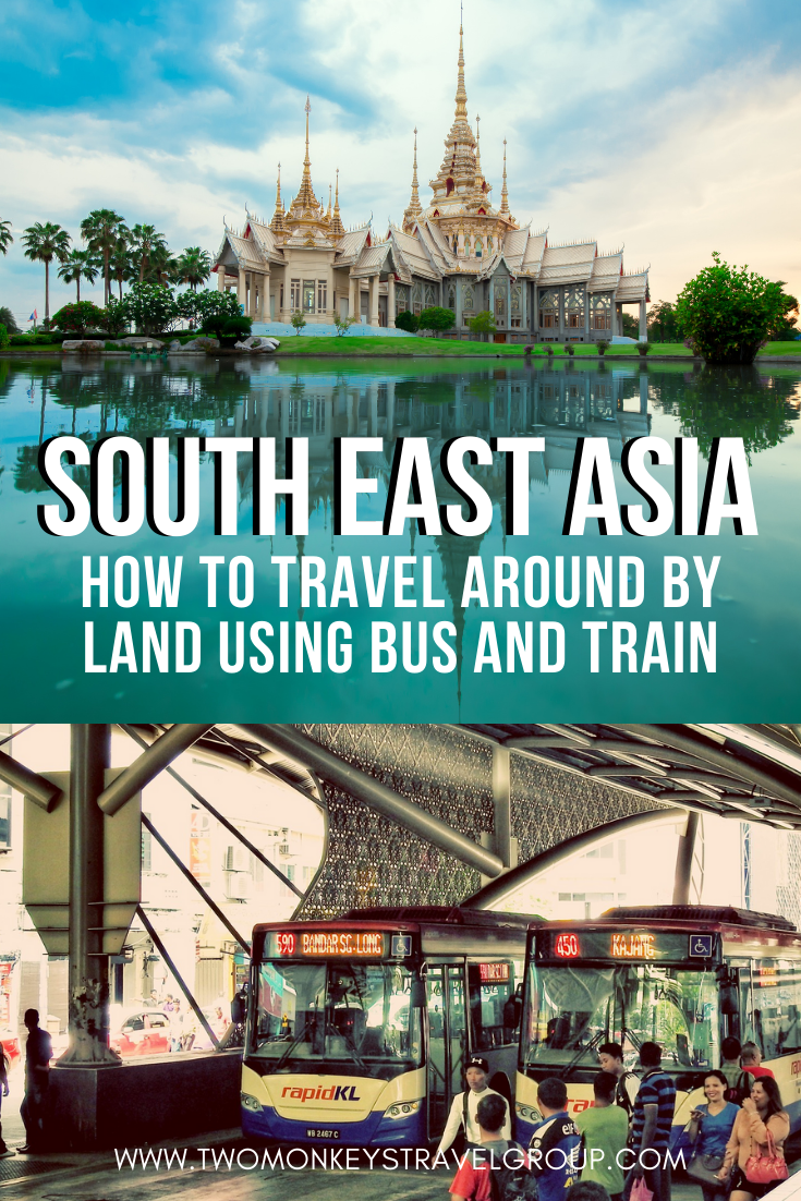 How To Travel Around South East Asia by Land Using Bus and Train