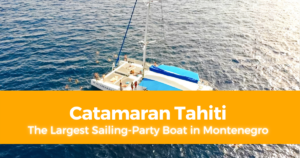 My Birthday Party at Catamaran Tahiti The Largest Sailing Party Boat in Montenegro