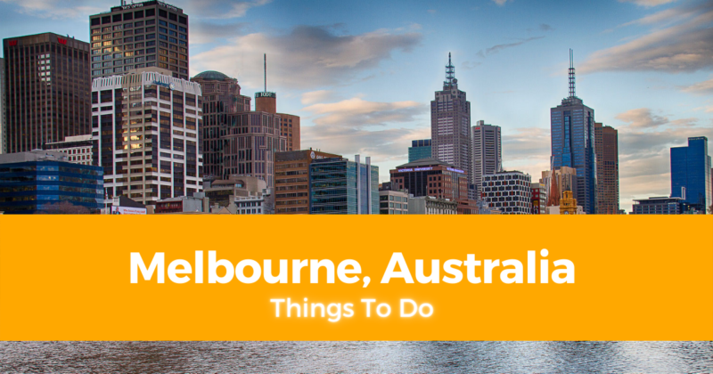 10 Things To Do in Melbourne, Australia [with Suggested Tours]