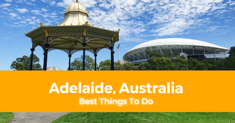 9 Best Things To Do in Adelaide, Australia [with Suggested Tours]