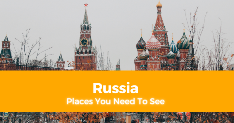 Top 7 Places In Russia That You Need To See With Your Own Eyes