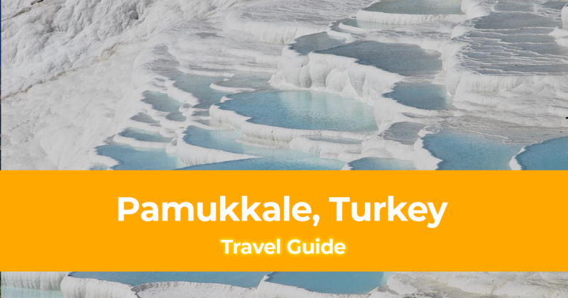 Travel Guide to Pamukkale, Turkey [with Sample Itinerary]