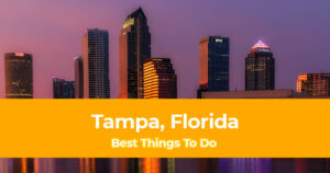 Best Things To Do in Tampa Florida