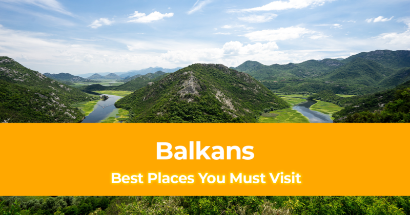 15 Best Places You Must Visit in the Balkans [With Suggested Tours]