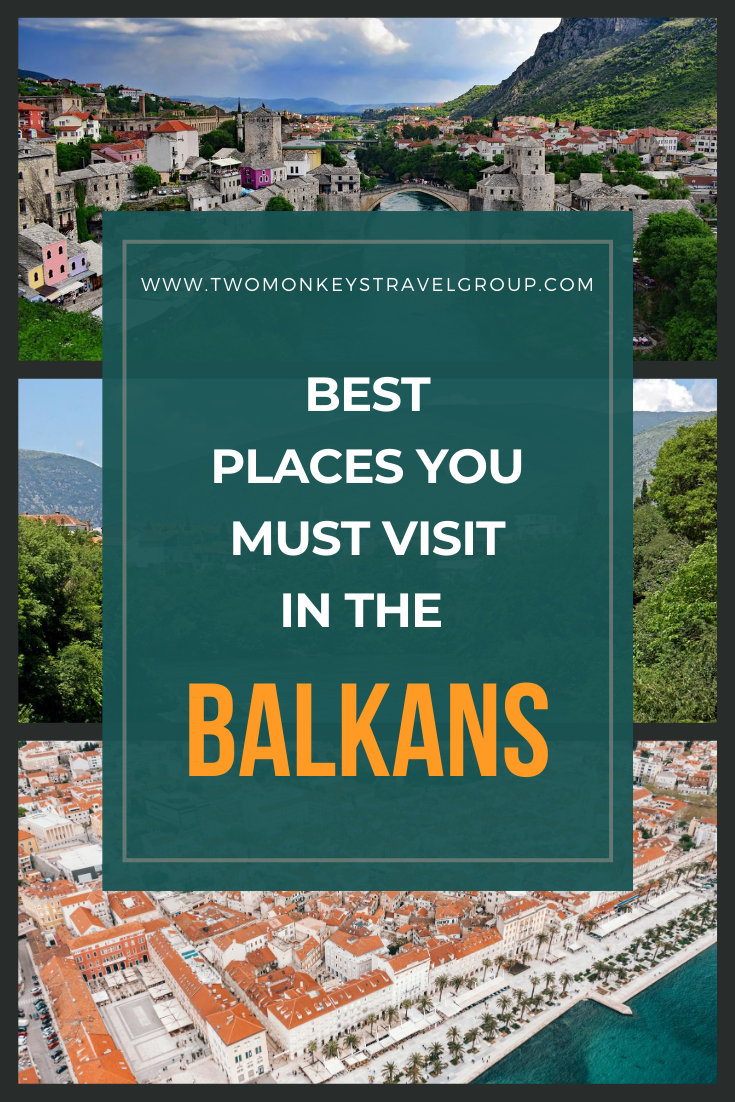15 Best Places You Must Visit in the Balkans [With Suggested Tours]