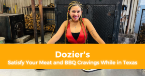 Dozier's Satisfy Your Meat and BBQ Cravings While in Texas