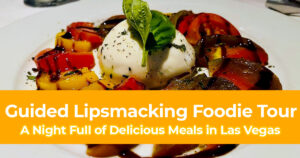 A Night Full of Delicious Meals at Guided Lipsmacking Foodie Tour in Las Vegas