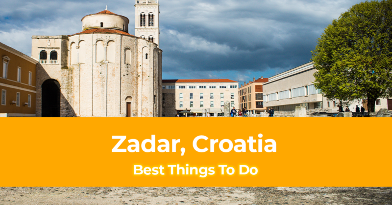 10 Best Things to do in Zadar, Croatia [with Suggested Tours]