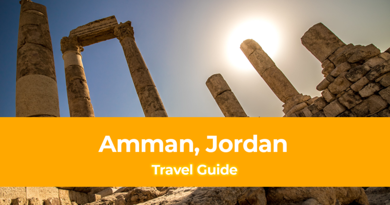 Travel Guide to Amman, Jordan [with Sample Itinerary]
