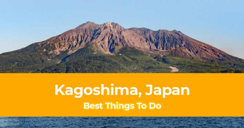 6 Best Things To Do in Kagoshima Japan Header