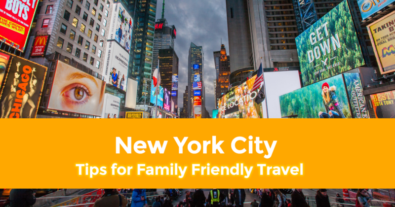 8 Best Tips for Family Friendly Travel in New York City