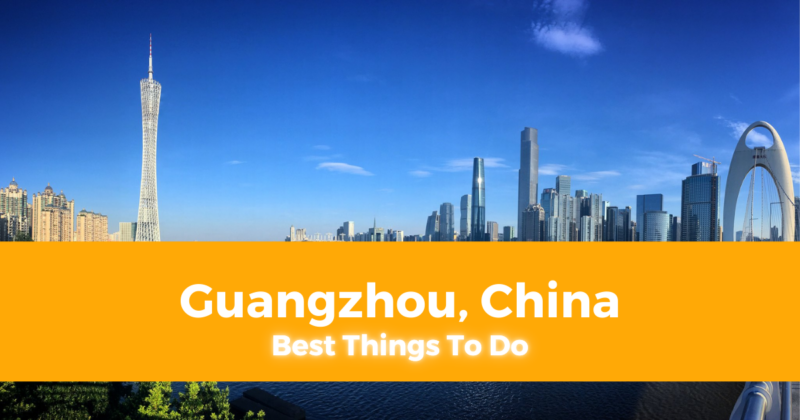 10 Best Things To Do in Guangzhou, China [with Suggested Tours]